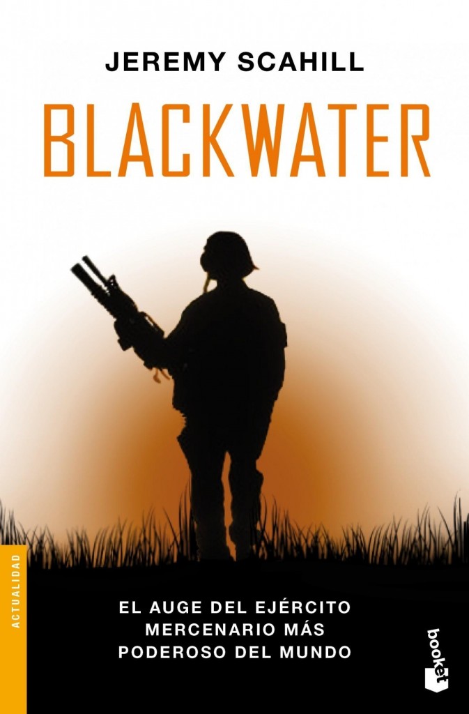 Portada del libro 'Blackawater, el auge del ejército mercenario más poderoso del mundo', de Jeremy Scahill