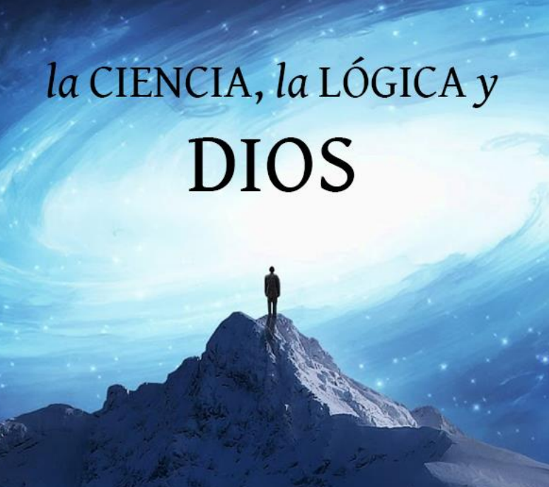 La ciencia, la lógica y Dios